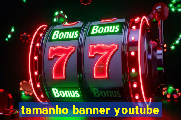 tamanho banner youtube